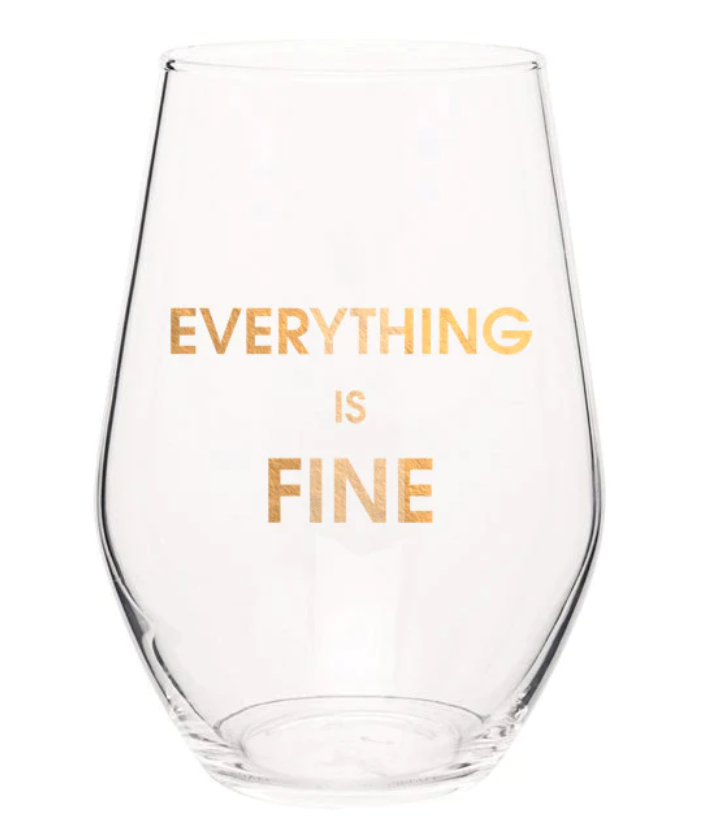 Everything Is Fine Wine Glass