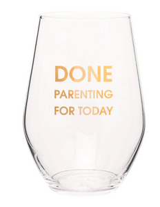 Done Parenting For Today Wine Glass