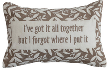 Load image into Gallery viewer, I&#39;ve Got It All Pillow
